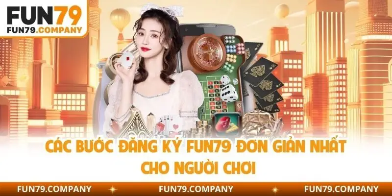 Các bước đăng ký fun79 đơn giản nhất cho người chơi 