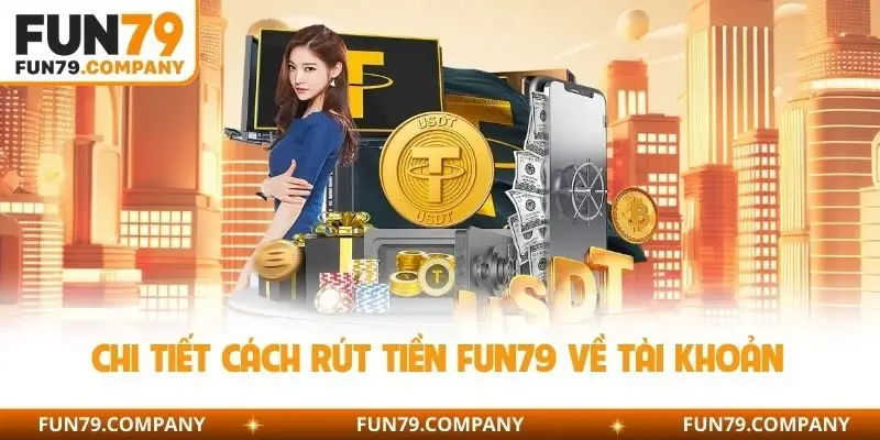 Chi tiết cách rút tiền Fun79 về tài khoản