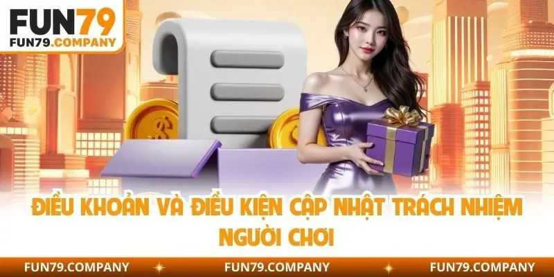 Điều khoản và điều kiện cập nhật trách nhiệm người chơi