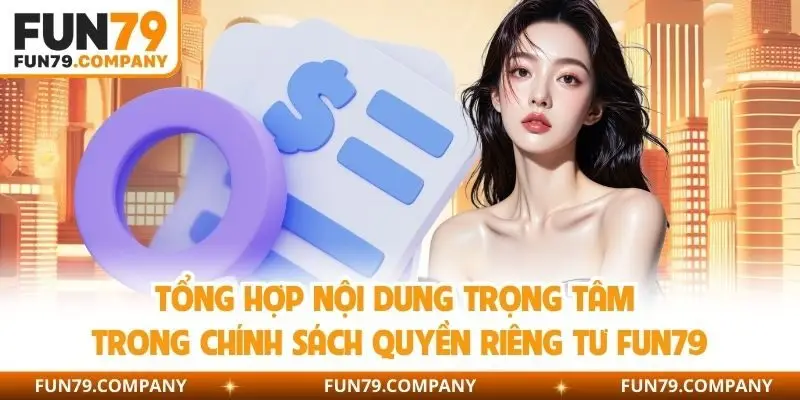 Tổng hợp nội dung trọng tâm trong chính sách quyền riêng tư Fun79