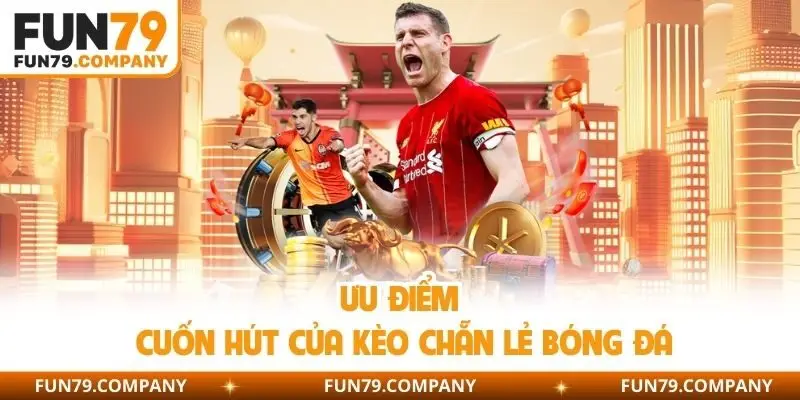 Ưu điểm cuốn hút của kèo chẵn lẻ bóng đá